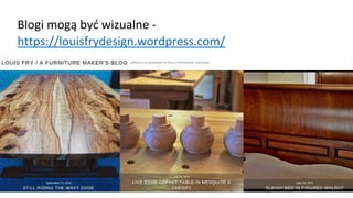Blogi mogą być wizualne -
https://louisfrydesign.wordpress.com/
 