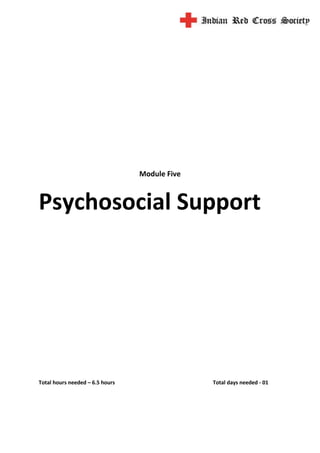 Module Five
Psychosocial Support
Total hours needed – 6.5 hours Total days needed - 01
 