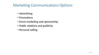 6.48
Marketing Communications Options
• Advertising
• Promotions
• Event marketing and sponsorship
• Public relations and publicity
• Personal selling
 