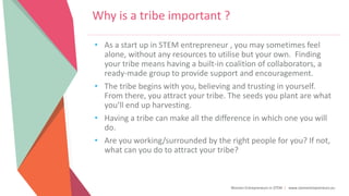 Women Entrepreneurs in STEM | www.stementrepreneurs.eu
Why is a tribe important ?
• As a start up in STEM entrepreneur , y...