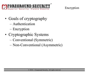 Encryption Goals of cryptography Authentication Encryption Cryptographic Systems Conventional (Symmetric) Non-Conventional (Asymmetric) 