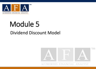 Module 5
Dividend Discount Model
 