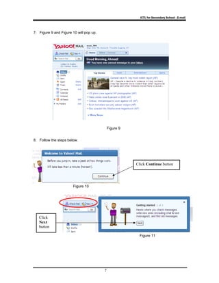 ICTL for Secondary School - E-mail 
7 
7. Figure 9 and Figure 10 will pop up. 
8. Follow the steps below. 
Click Continue button 
Click 
Next 
button 
Figure 9 
Figure 11 
Figure 10 
 