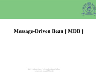 Message-Driven Bean [ MDB ]
 