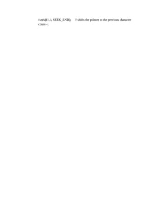 fseek(f1, i, SEEK_END); // shifts the pointer to the previous character
count--;
 