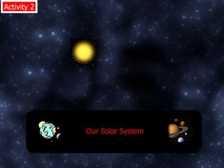 Activity 2 Our Solar System 