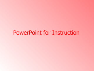 PowerPoint for Instruction  