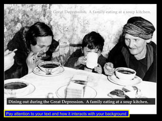 Dining out during the Great Depression.  A family eating at a soup kitchen.  Dining out during the Great Depression.  A family eating at a soup kitchen.  Pay attention to your text and how it interacts with your background  
