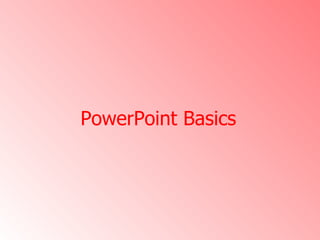 PowerPoint Basics  