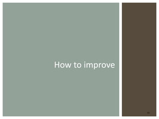 How to improve 