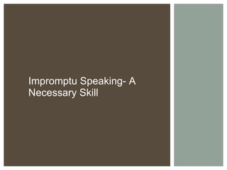 Impromptu Speaking- A Necessary Skill 