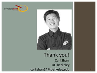 Thank you! Carl Shan  UC Berkeley [email_address] 