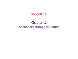 MODULE 5
Chapter 12
Secondary storage structure
 