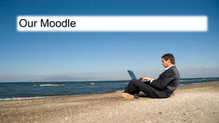 Our Moodle
 