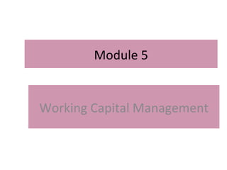 Module 5 Working Capital Management 
