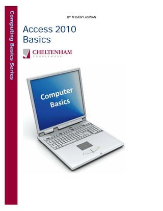 Access 2010
Basics
BY M.DAWY.ASWAN
 
