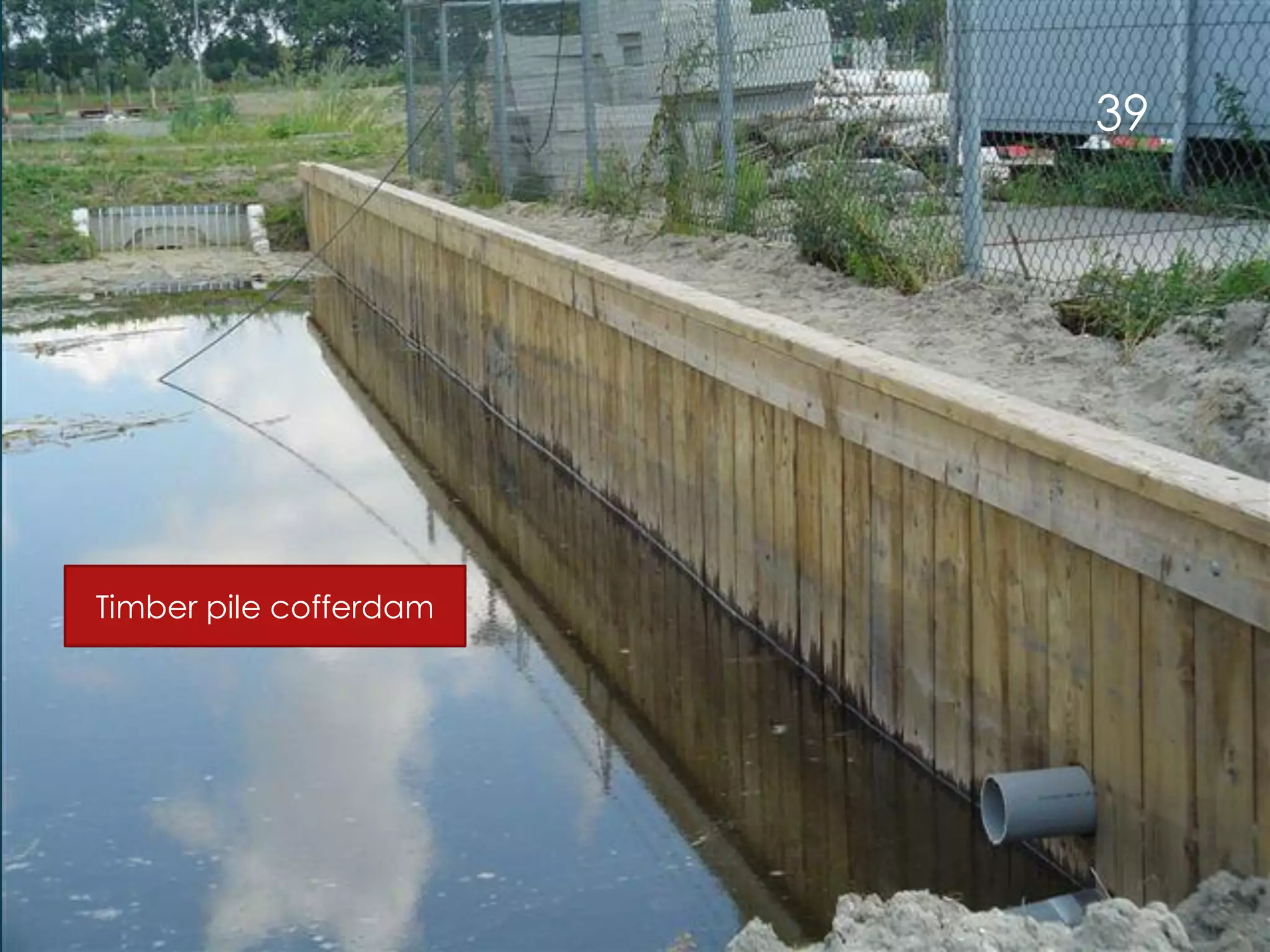 39
Timber pile cofferdam
 