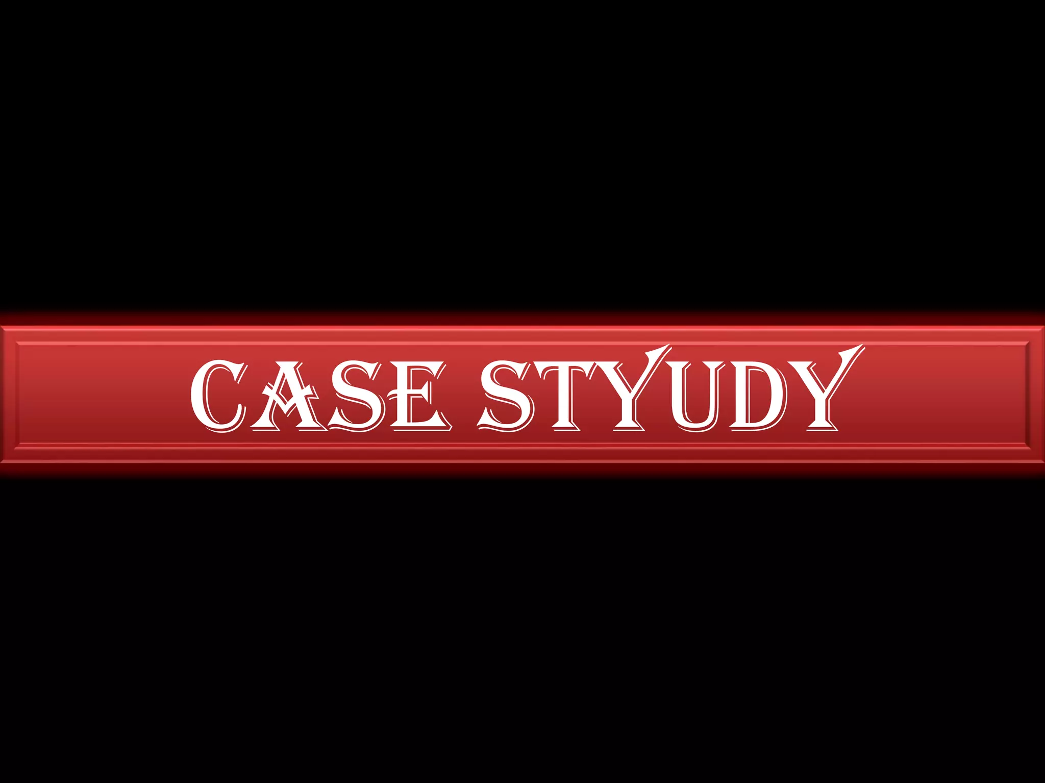 CASE STYUDY
 