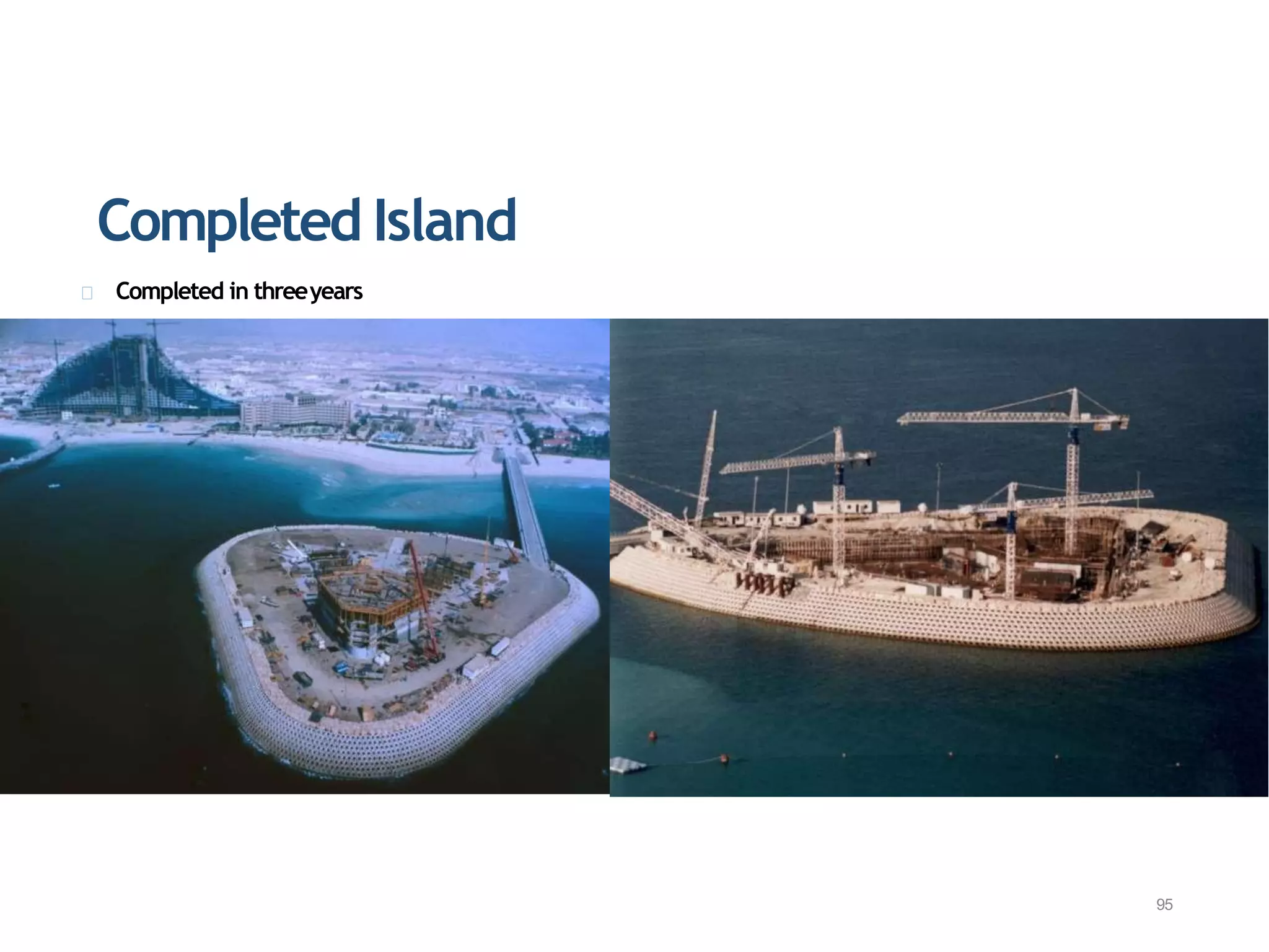 Completed Island
Completed in threeyears
95
 