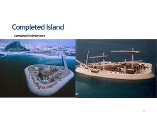 Completed Island
Completed in threeyears
95
 