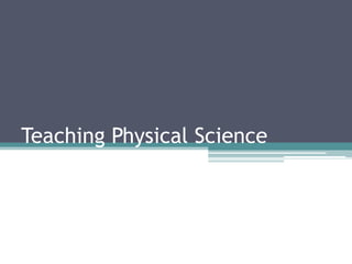 Teaching Physical Science
 