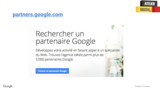 Confidential + Proprietary
partners.google.com
 