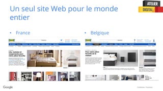 Confidential + Proprietary
Un seul site Web pour le monde
entier
• France • Belgique
 