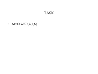 TASK
• M=13 w={3,4,5,6}
 
