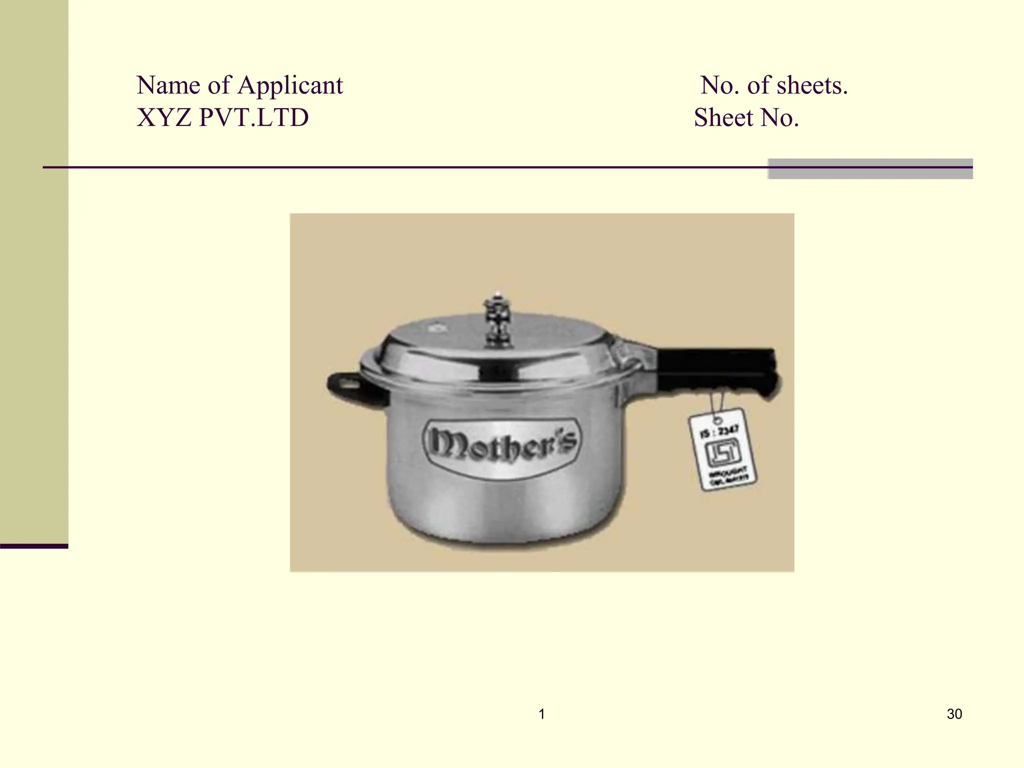1 30
Name of Applicant No. of sheets.
XYZ PVT.LTD Sheet No.
 