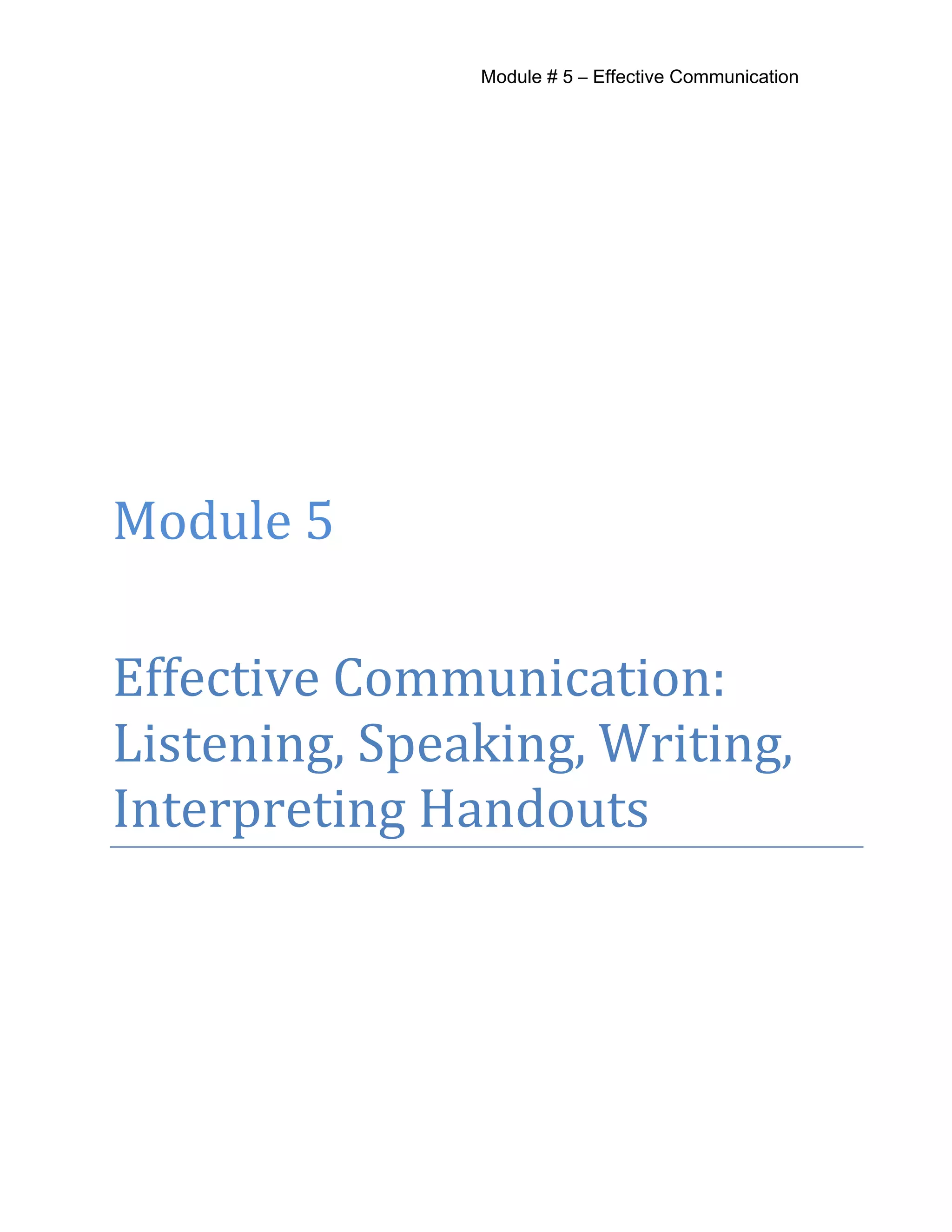 Module # 5 – Effective Communication
Module 5
Effective Communication:
Listening, Speaking, Writing,
Interpreting Handouts
 