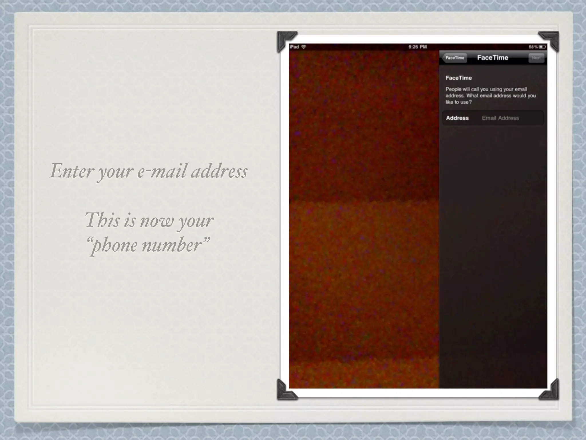 Enter your e-mail address
This is now your
“phone number”