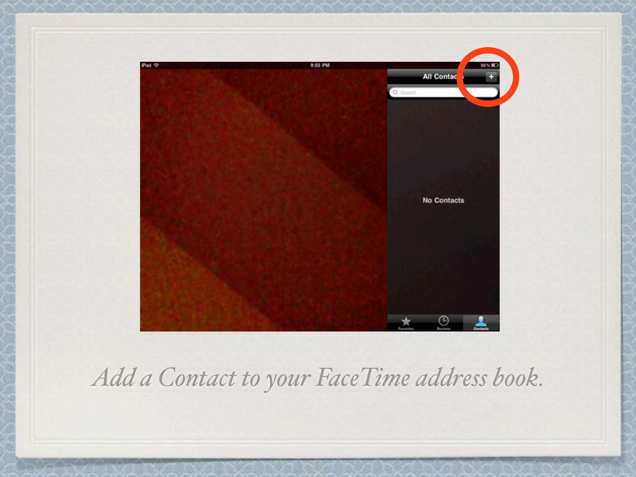 Add a Contact to your FaceTime address book.