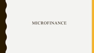 MICROFINANCE
 