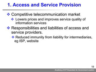 Academy of ICT Essentials for Government Leaders
19
1. Access and Service Provision
 Competitive telecommunication market...
