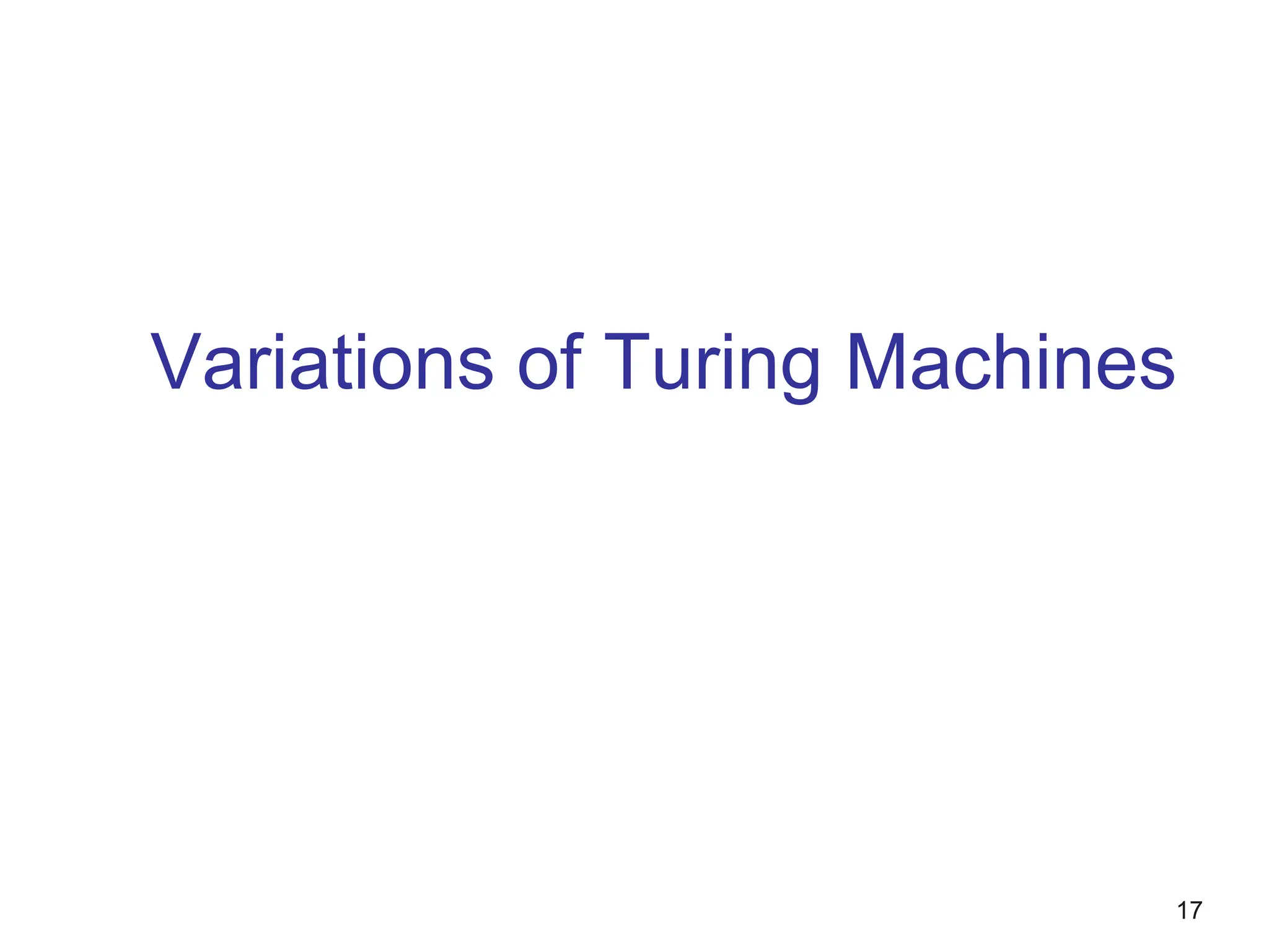 Variations of Turing Machines
17
 