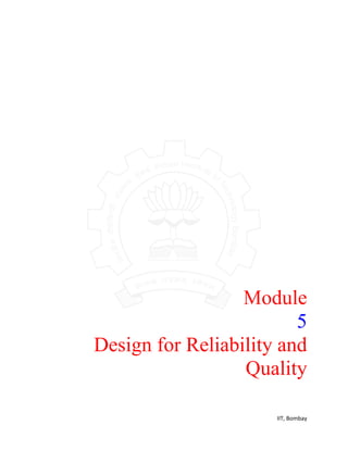 IIT, Bombay
Module
5
Design for Reliability and
Quality
 