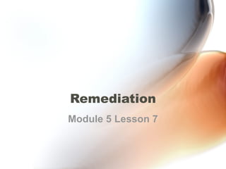 Remediation Module 5 Lesson 7 