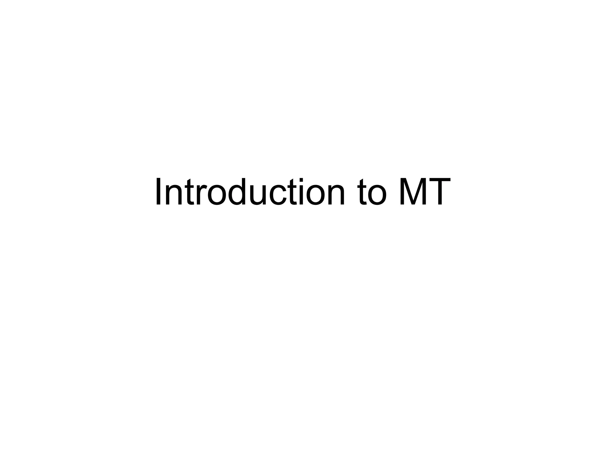 Introduction to MT
 