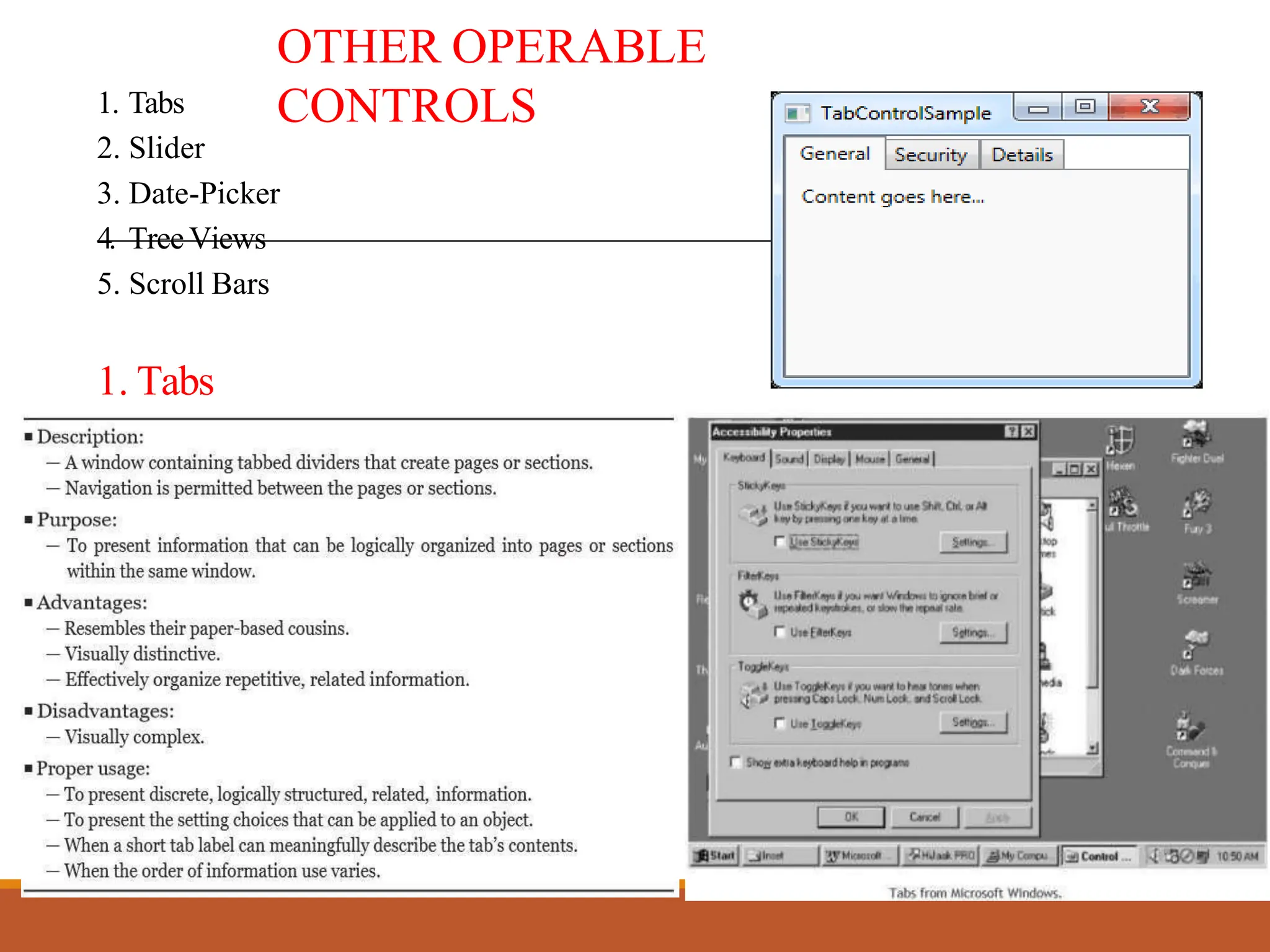 OTHER OPERABLE
CONTROLS
1. Tabs
2. Slider
3. Date-Picker
4. TreeViews
5. Scroll Bars
1. Tabs
 