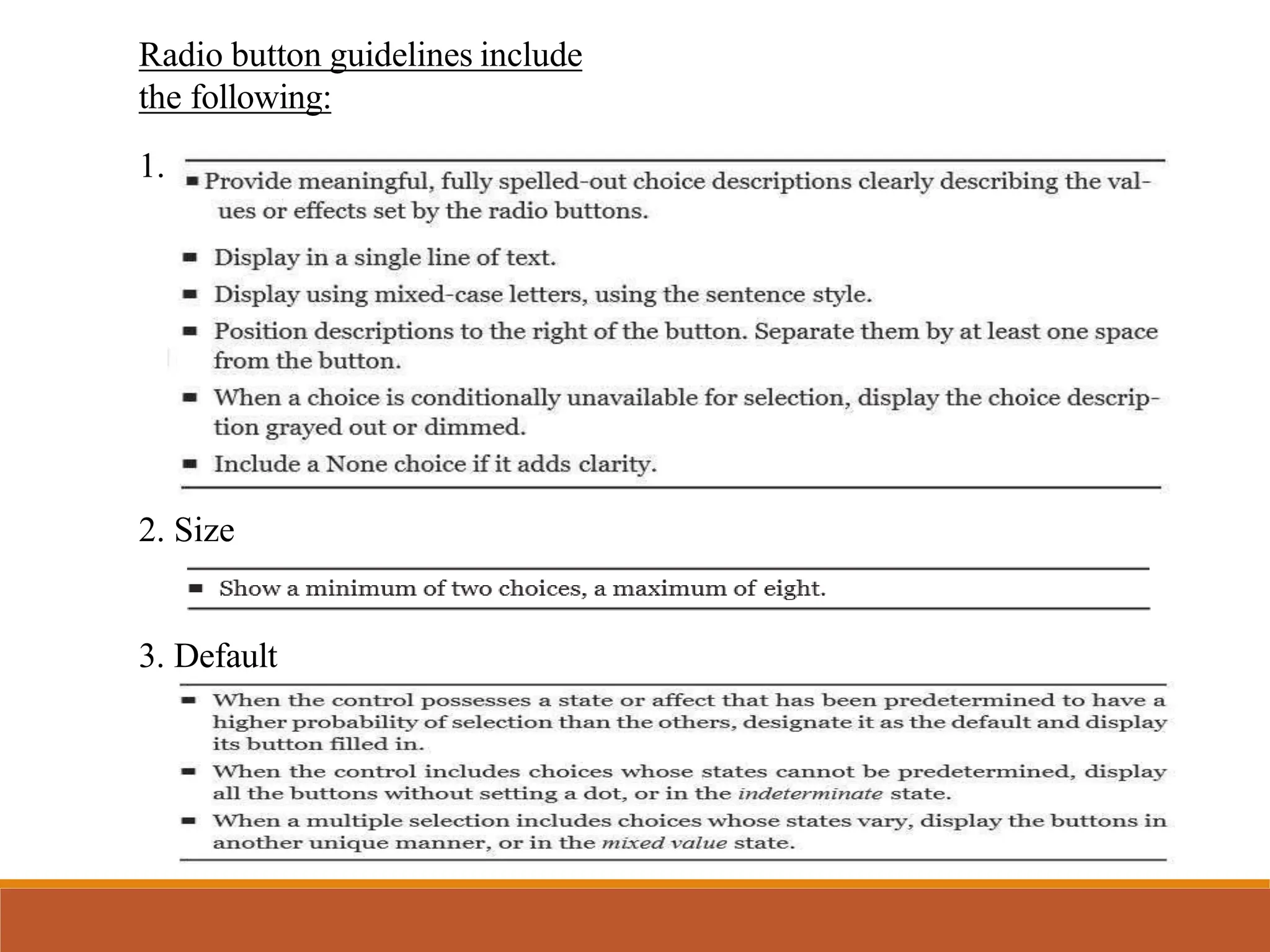 Radio button guidelines include
the following:
1. Choice Descriptions
2. Size
3. Default
 