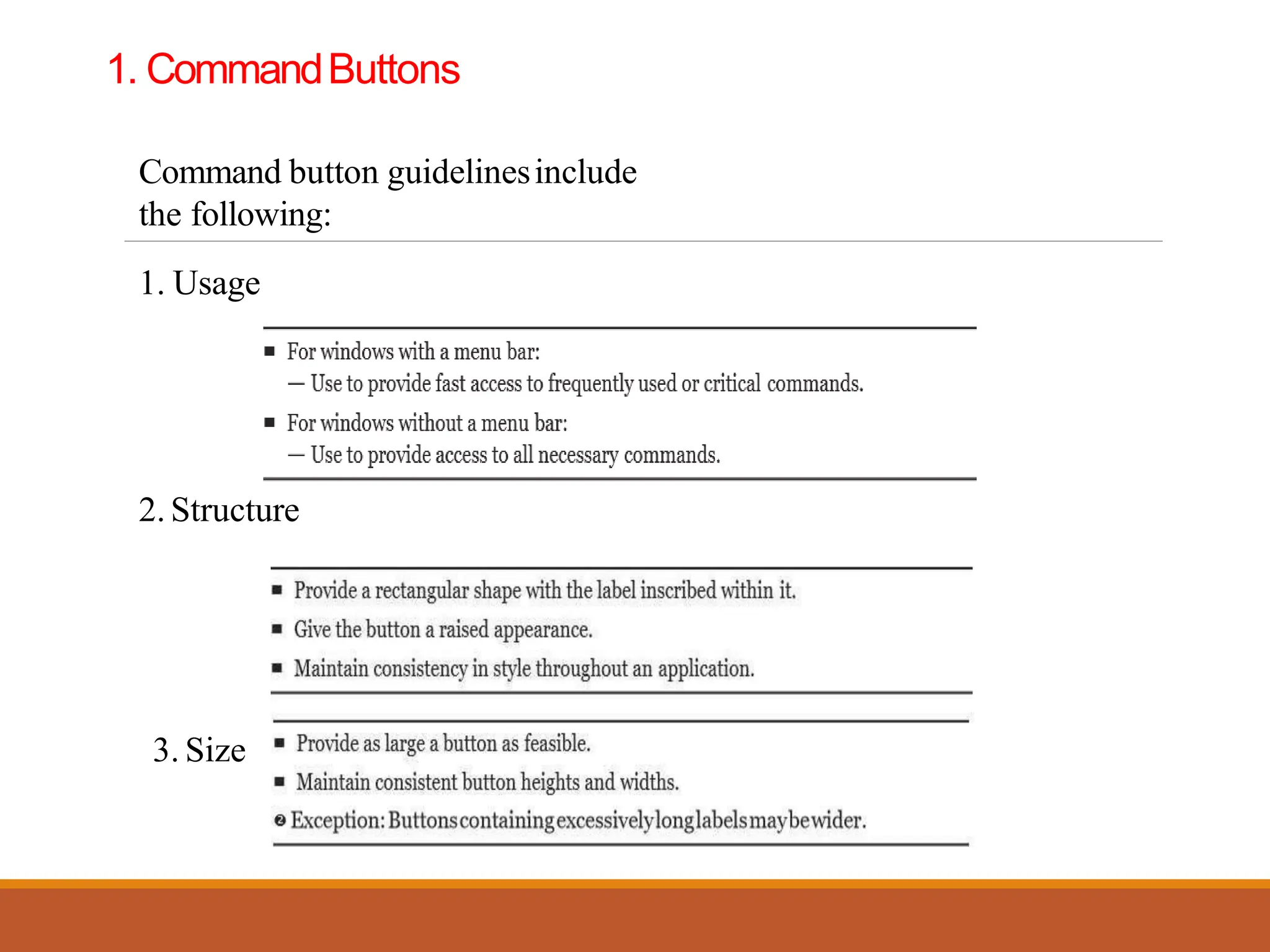 1. CommandButtons
Command button guidelinesinclude
the following:
1. Usage
2. Structure
3. Size
 