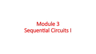 Module 5 Sequential Circuits I-1 For theory | PPTX