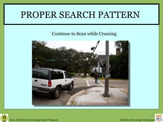 PROPER SEARCH PATTERN Continue to Scan while Crossing 