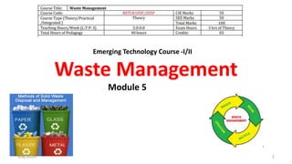 Waste Management
Emerging Technology Course -I/II
Module 5
4/6/2024 1
 