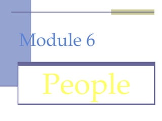 Module 6

  People
 