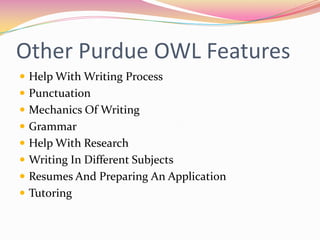 Other Purdue OWL FeaturesHelp With Writing ProcessPunctuationMechanics Of WritingGrammarHelp With ResearchWriting In Different SubjectsResumes And Preparing An ApplicationTutoring