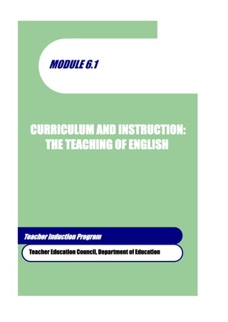 MODULE 6.1 
CURRICULUM AND INSTRUCTION: 
THE TEACHING OF ENGLISH 
Teacher Induction Program 
Teacher Education Council, Department of Education  