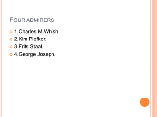 FOUR ADMIRERS
 1.Charles M.Whish.
 2.Kim Plofker.
 3.Frits Staal.
 4.George Joseph.
 