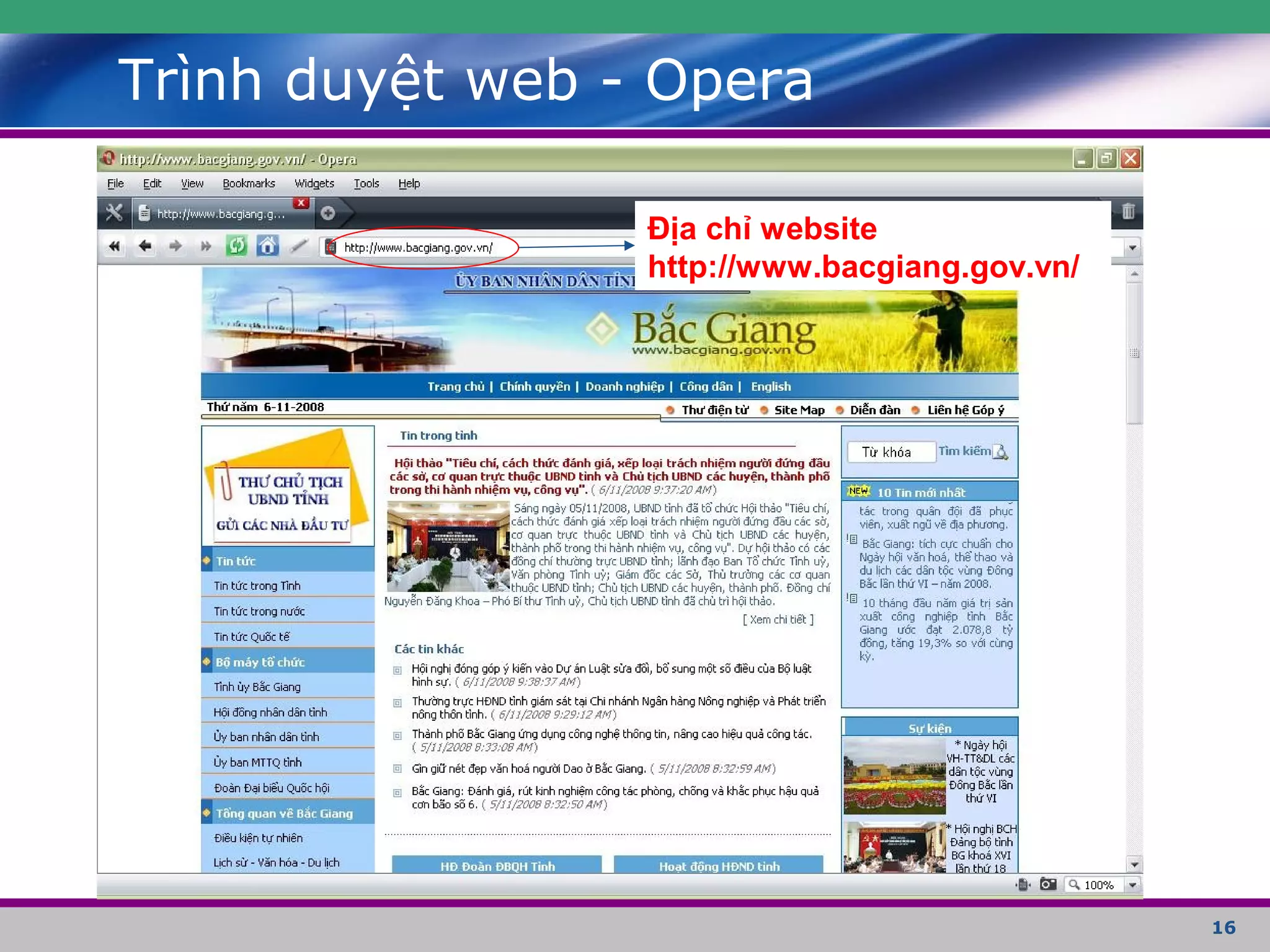 16
Trình duyệt web - Opera
Địa chỉ website
http://www.bacgiang.gov.vn/
 
