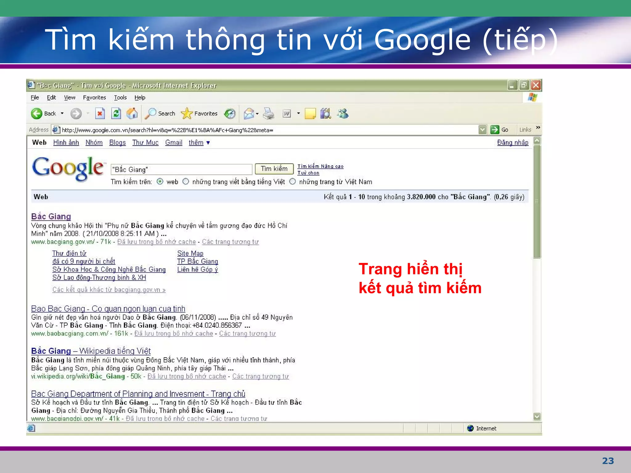 23
Tìm kiếm thông tin với Google (tiếp)
Trang hiển thị
kết quả tìm kiếm
 